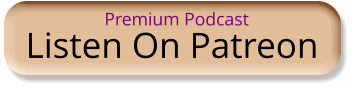 Listen On Patreon Premium Podcast